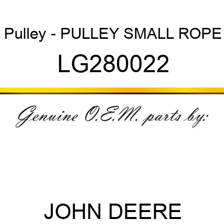 Pulley - PULLEY, SMALL ROPE LG280022