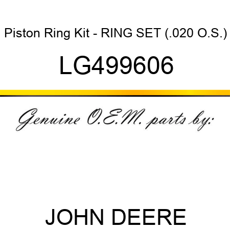 Piston Ring Kit - RING SET (.020 O.S.) LG499606
