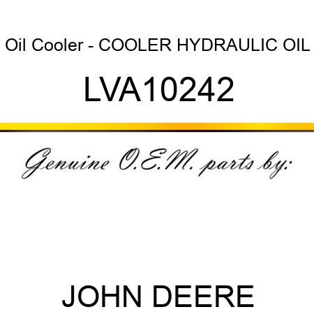 Oil Cooler - COOLER, HYDRAULIC OIL LVA10242