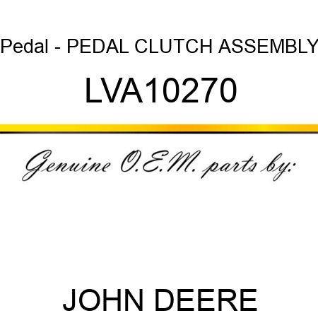 Pedal - PEDAL, CLUTCH ASSEMBLY LVA10270