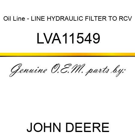 Oil Line - LINE, HYDRAULIC FILTER TO RCV LVA11549