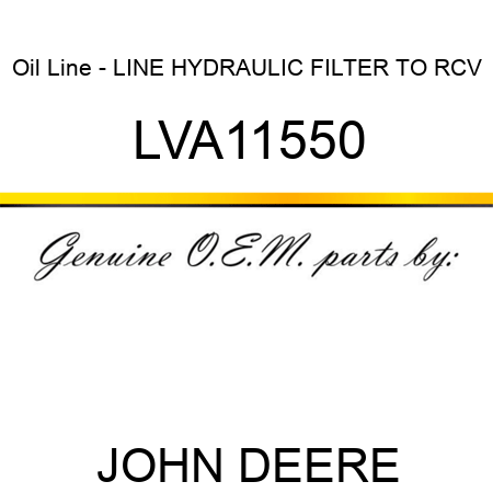 Oil Line - LINE, HYDRAULIC FILTER TO RCV LVA11550