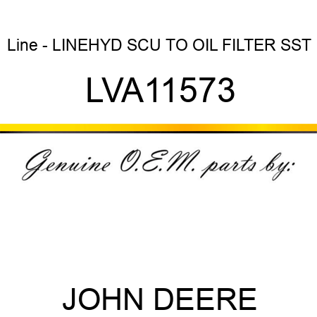 Line - LINE,HYD SCU TO OIL FILTER SST LVA11573