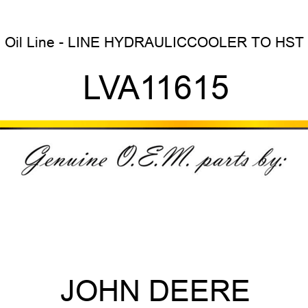 Oil Line - LINE HYDRAULIC,COOLER TO HST LVA11615