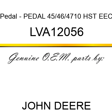 Pedal - PEDAL, 45/46/4710 HST EEC LVA12056