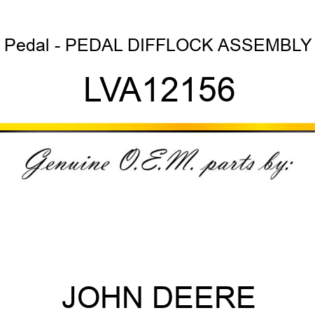 Pedal - PEDAL, DIFFLOCK ASSEMBLY LVA12156