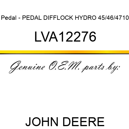 Pedal - PEDAL, DIFFLOCK HYDRO 45/46/4710 LVA12276