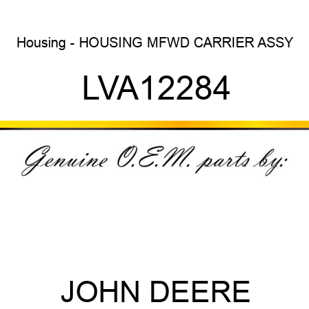 Housing - HOUSING, MFWD CARRIER ASSY LVA12284