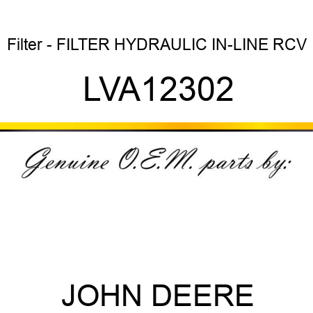 Filter - FILTER, HYDRAULIC IN-LINE, RCV LVA12302