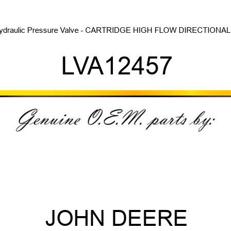 Hydraulic Pressure Valve - CARTRIDGE, HIGH FLOW DIRECTIONAL C LVA12457