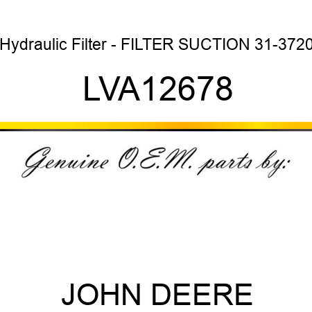 Hydraulic Filter - FILTER, SUCTION 31-3720 LVA12678