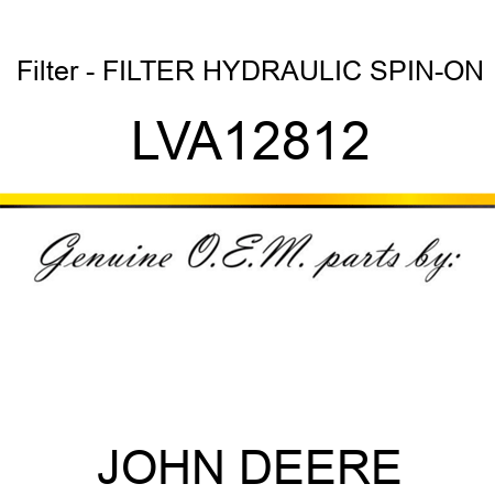 Filter - FILTER, HYDRAULIC SPIN-ON LVA12812