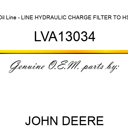 Oil Line - LINE, HYDRAULIC CHARGE FILTER TO HS LVA13034