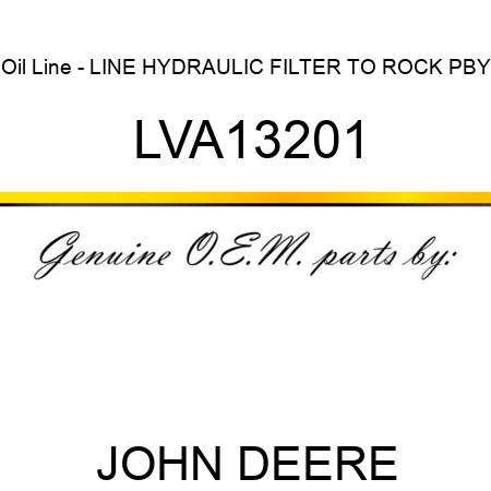 Oil Line - LINE, HYDRAULIC FILTER TO ROCK PBY LVA13201