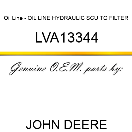 Oil Line - OIL LINE, HYDRAULIC SCU TO FILTER, LVA13344