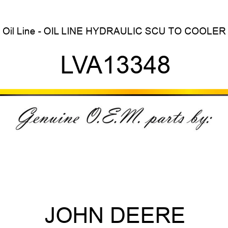 Oil Line - OIL LINE, HYDRAULIC SCU TO COOLER, LVA13348