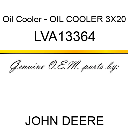 Oil Cooler - OIL COOLER, 3X20 LVA13364
