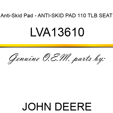 Anti-Skid Pad - ANTI-SKID PAD, 110 TLB SEAT LVA13610