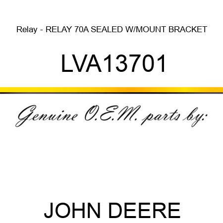 Relay - RELAY, 70A SEALED W/MOUNT BRACKET LVA13701