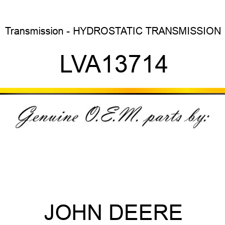 Transmission - HYDROSTATIC TRANSMISSION LVA13714