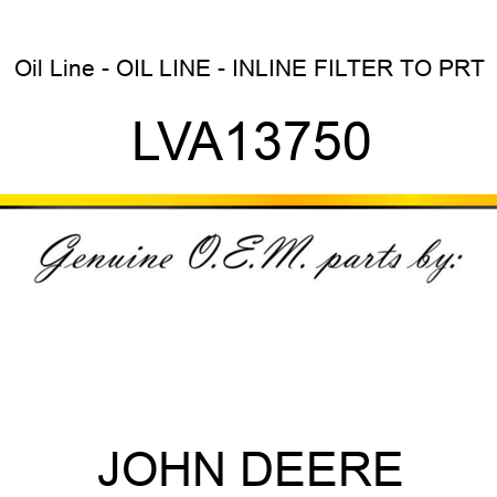 Oil Line - OIL LINE - INLINE FILTER TO PRT LVA13750