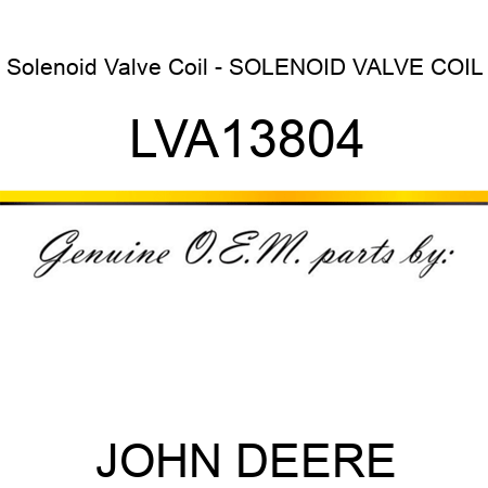 Solenoid Valve Coil - SOLENOID VALVE COIL LVA13804