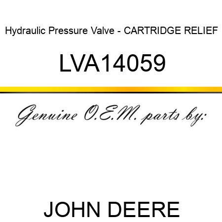 Hydraulic Pressure Valve - CARTRIDGE, RELIEF LVA14059