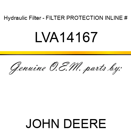 Hydraulic Filter - FILTER, PROTECTION INLINE # LVA14167