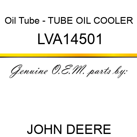 Oil Tube - TUBE OIL COOLER LVA14501