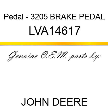 Pedal - 3205 BRAKE PEDAL LVA14617