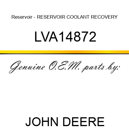 Reservoir - RESERVOIR, COOLANT RECOVERY LVA14872