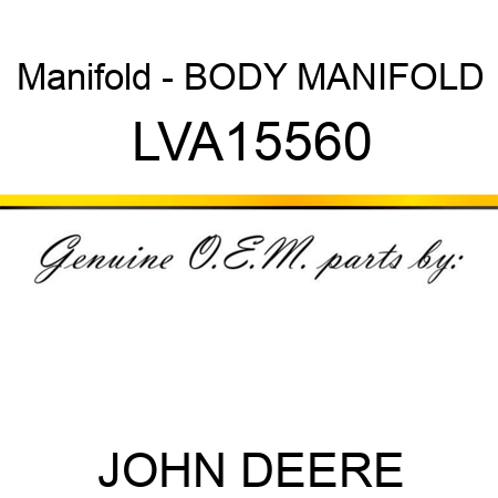 Manifold - BODY, MANIFOLD LVA15560