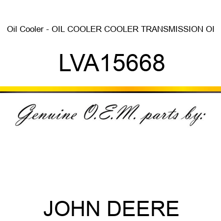 Oil Cooler - OIL COOLER, COOLER, TRANSMISSION OI LVA15668