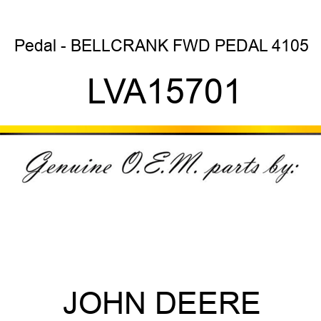 Pedal - BELLCRANK, FWD PEDAL, 4105 LVA15701