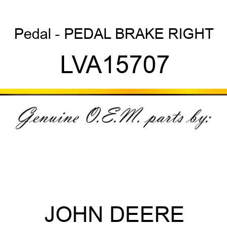 Pedal - PEDAL, BRAKE, RIGHT LVA15707
