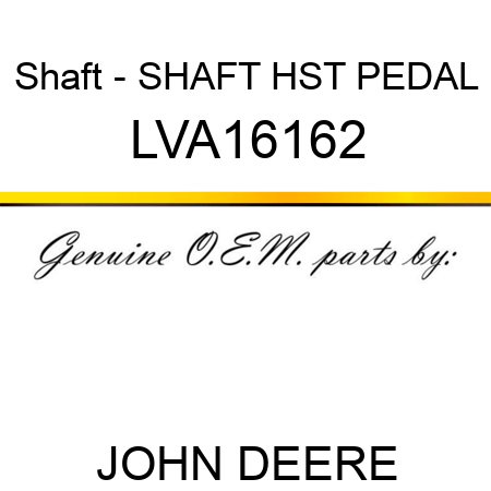 Shaft - SHAFT, HST PEDAL LVA16162