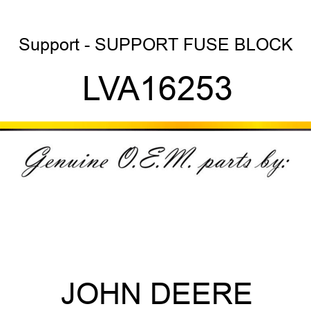 Support - SUPPORT, FUSE BLOCK LVA16253