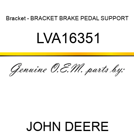 Bracket - BRACKET, BRAKE PEDAL SUPPORT LVA16351