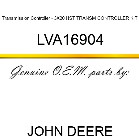 Transmission Controller - 3X20 HST TRANSM CONTROLLER KIT LVA16904