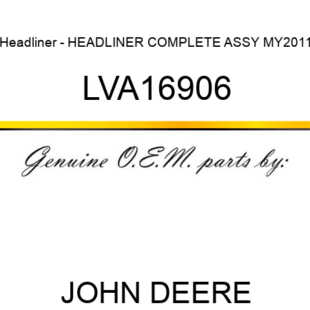 Headliner - HEADLINER, COMPLETE ASSY, MY2011 LVA16906