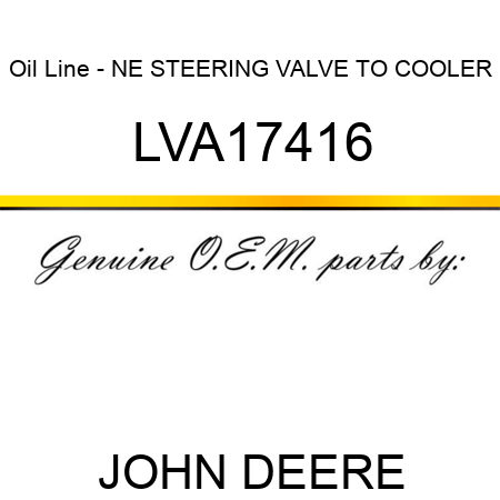 Oil Line - NE, STEERING VALVE TO COOLER LVA17416