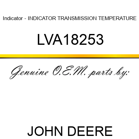 Indicator - INDICATOR, TRANSMISSION TEMPERATURE LVA18253