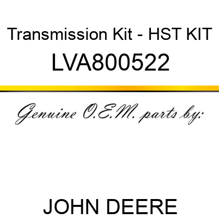 Transmission Kit - HST KIT LVA800522