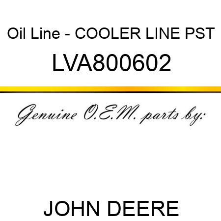 Oil Line - COOLER, LINE, PST LVA800602