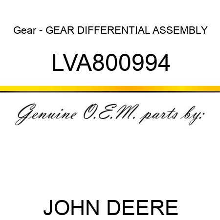 Gear - GEAR, DIFFERENTIAL ASSEMBLY LVA800994