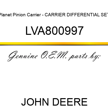Planet Pinion Carrier - CARRIER, DIFFERENTIAL SET LVA800997