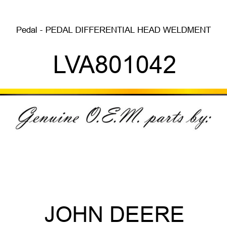 Pedal - PEDAL, DIFFERENTIAL HEAD WELDMENT LVA801042