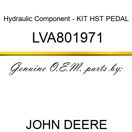 Hydraulic Component - KIT, HST PEDAL LVA801971