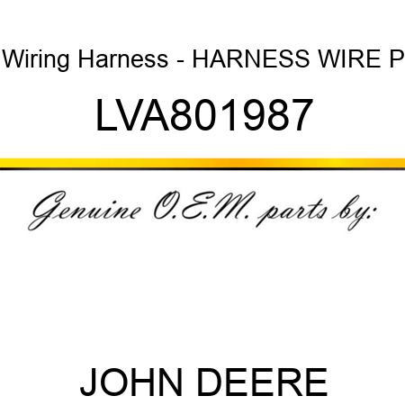 Wiring Harness - HARNESS, WIRE P LVA801987