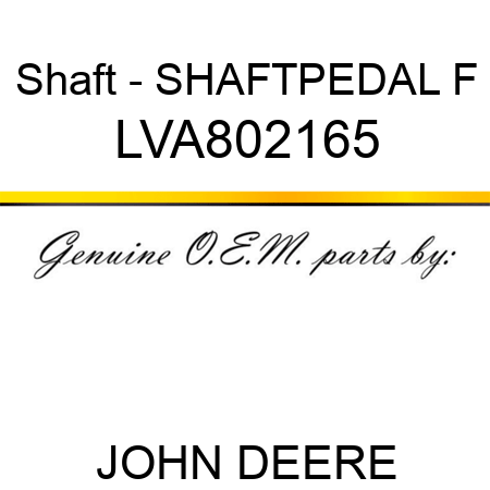 Shaft - SHAFT,PEDAL F LVA802165